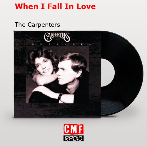 When I Fall In Love – The Carpenters