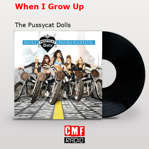 When I Grow Up – The Pussycat Dolls