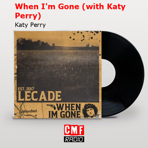 When I’m Gone (with Katy Perry) – Katy Perry