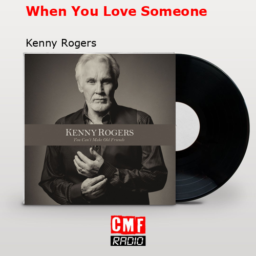 When You Love Someone – Kenny Rogers