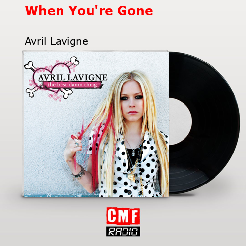 When You’re Gone – Avril Lavigne