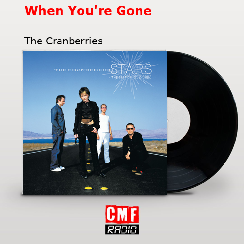 Significado de When You're Gone por The Cranberries