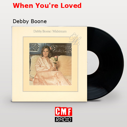 final cover When Youre Loved Debby Boone