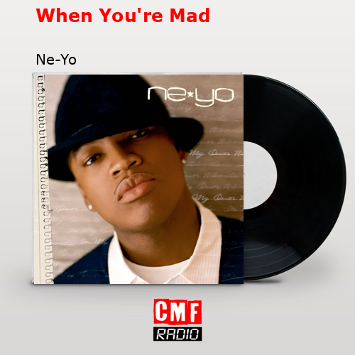 When You’re Mad – Ne-Yo