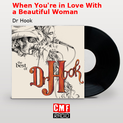 When You’re in Love With a Beautiful Woman – Dr Hook