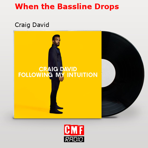 When the Bassline Drops – Craig David