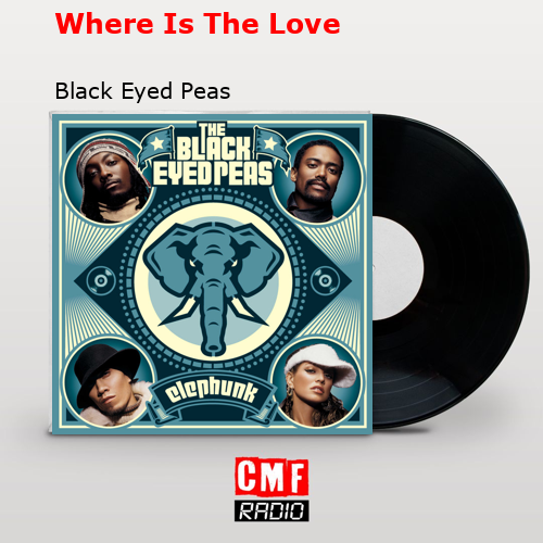 La historia y el significado de la canción 'Where Is The Love Black Eyed Peas