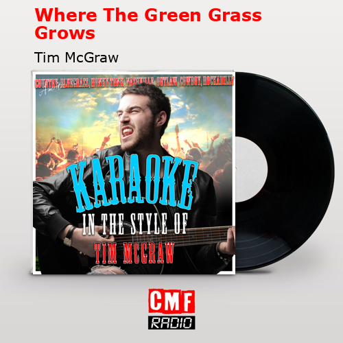 Where The Green Grass Grows – Tim McGraw
