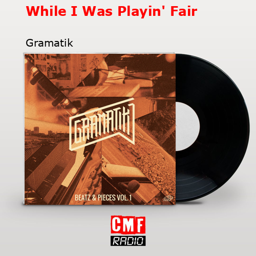 While I Was Playin’ Fair – Gramatik