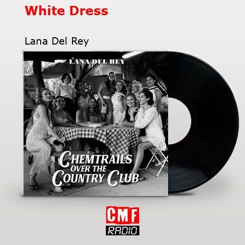 White Dress – Lana Del Rey