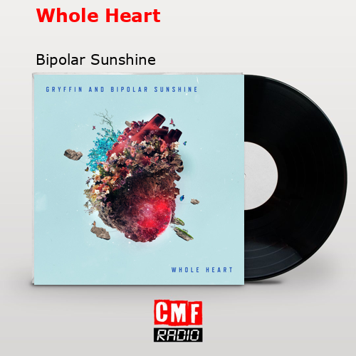 Whole Heart – Bipolar Sunshine