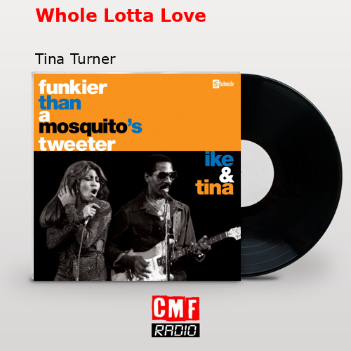 Whole Lotta Love – Tina Turner