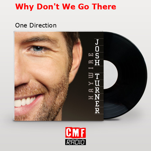 Why Don’t We Go There – One Direction