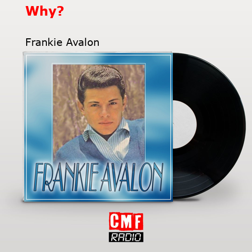 Why? – Frankie Avalon