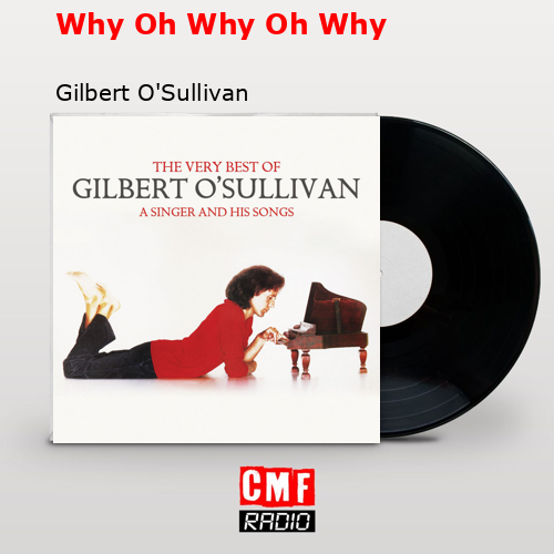 final cover Why Oh Why Oh Why Gilbert OSullivan