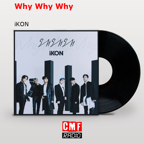 Why Why Why – iKON
