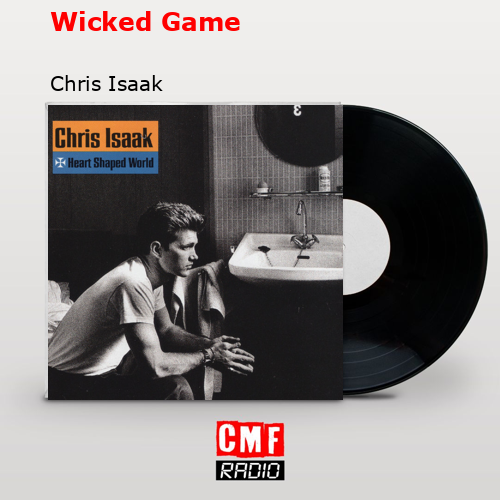 Wicked Game – Chris Isaak