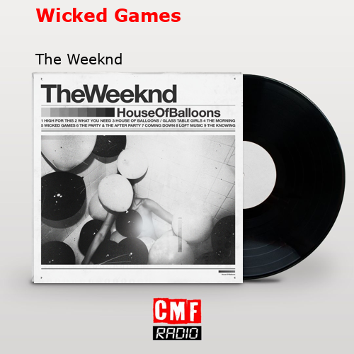Wicked Games – The Weeknd