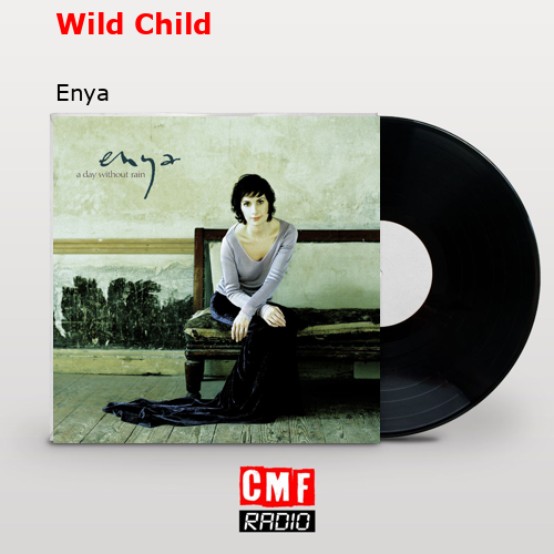 Wild Child – Enya