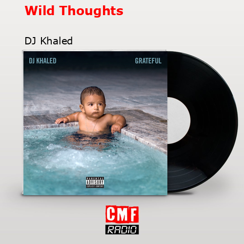 Wild Thoughts – DJ Khaled