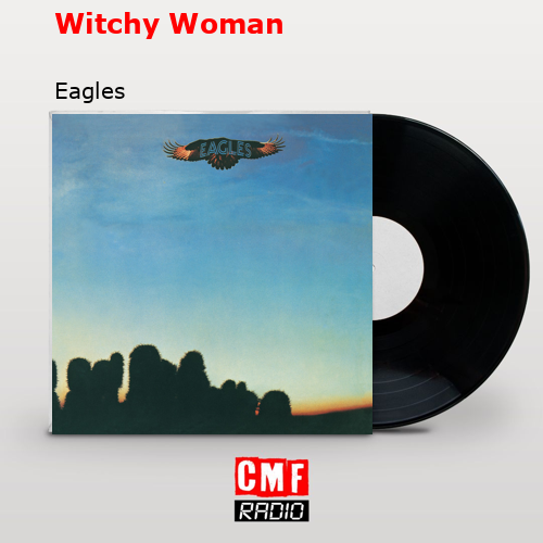 Witchy Woman – Eagles
