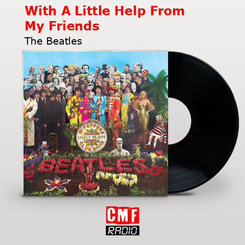 With A Little Help From My Friends – The Beatles