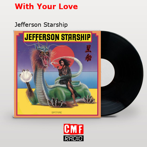 With Your Love – Jefferson Starship