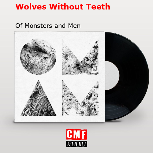 Wolves Without Teeth – Of Monsters and Men