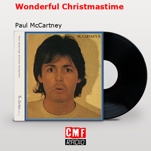 Wonderful Christmastime – Paul McCartney