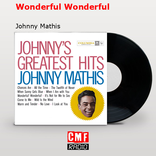 Wonderful Wonderful – Johnny Mathis