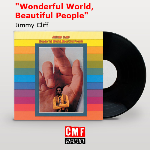 «Wonderful World, Beautiful People» – Jimmy Cliff