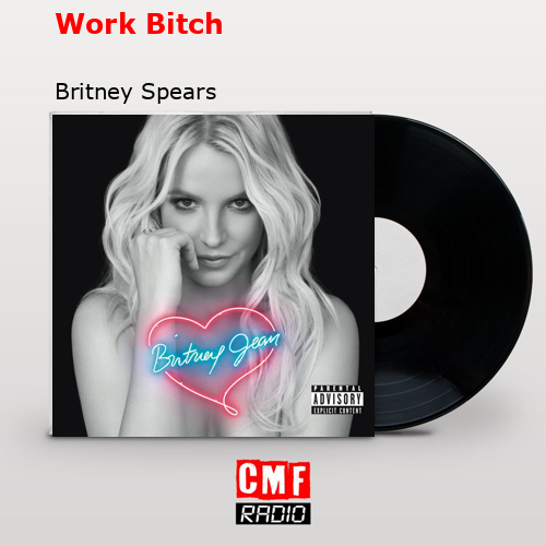 Work Bitch – Britney Spears