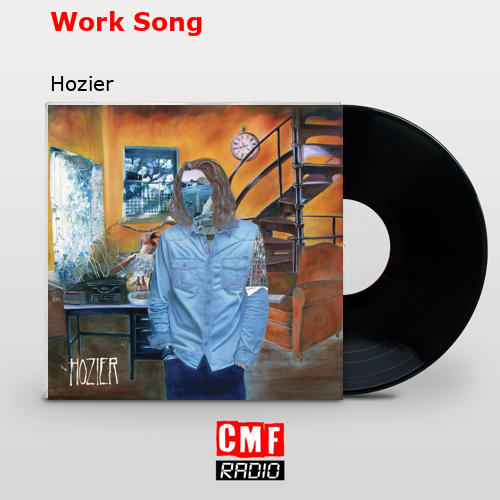 Work Song – Hozier