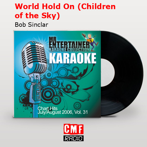 World Hold On (Children of the Sky) – Bob Sinclar