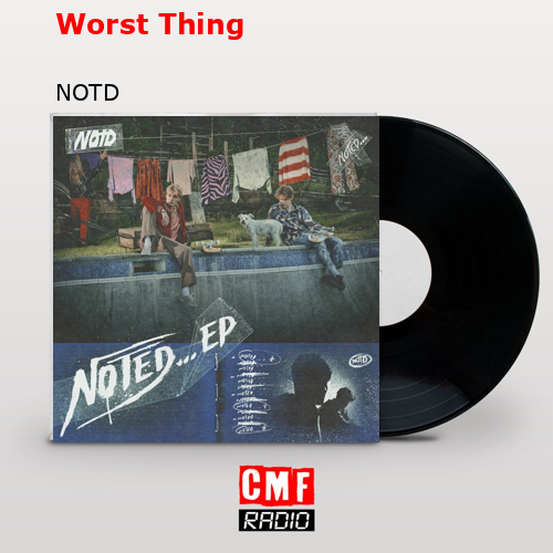 Worst Thing – NOTD
