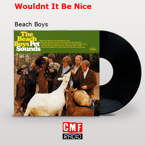 Wouldnt It Be Nice – Beach Boys