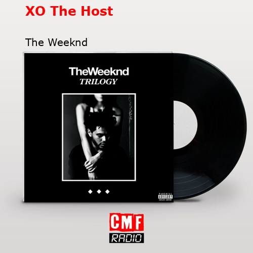XO The Host – The Weeknd