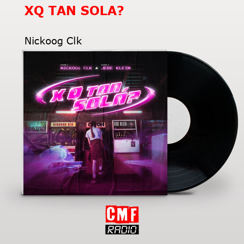 XQ TAN SOLA? – Nickoog Clk