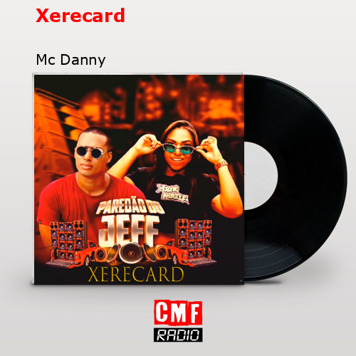 Xerecard – Mc Danny
