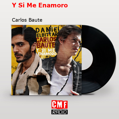 Y Si Me Enamoro – Carlos Baute