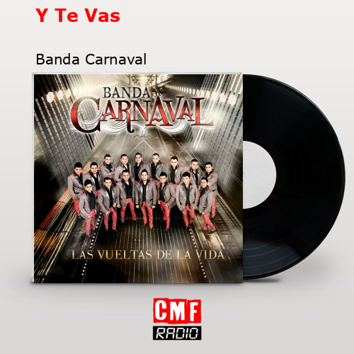 Y Te Vas – Banda Carnaval