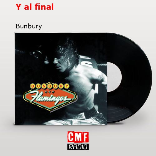Y al final – Bunbury