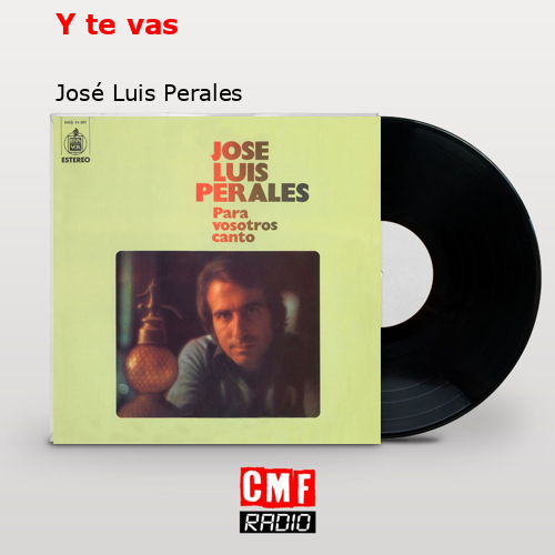 Y te vas – José Luis Perales