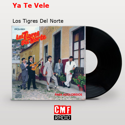 final cover Ya Te Vele Los Tigres Del Norte