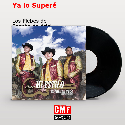 Ya lo Superé – Los Plebes del Rancho de Ariel Camacho