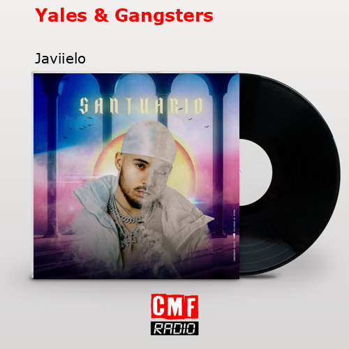 Yales & Gangsters – Javiielo