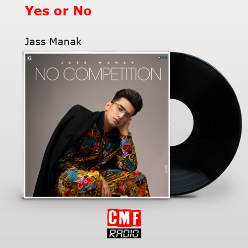 Yes or No – Jass Manak
