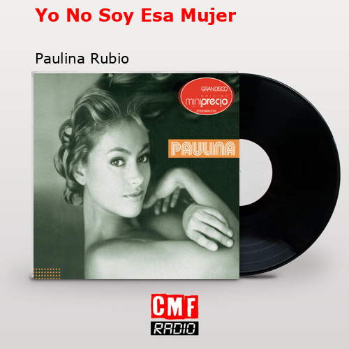 Yo No Soy Esa Mujer – Paulina Rubio