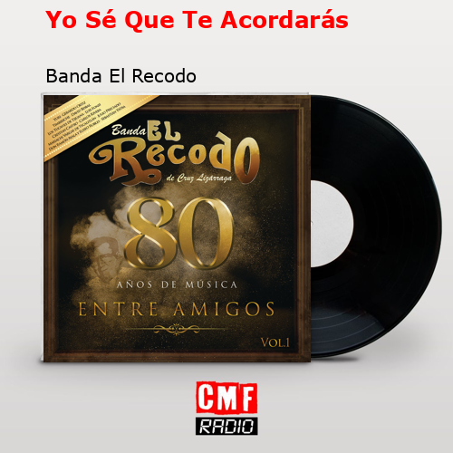 Yo Sé Que Te Acordarás – Banda El Recodo