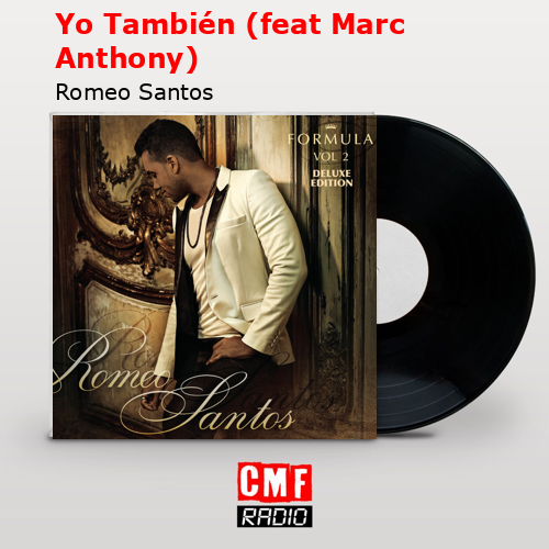 Yo También (feat Marc Anthony) – Romeo Santos